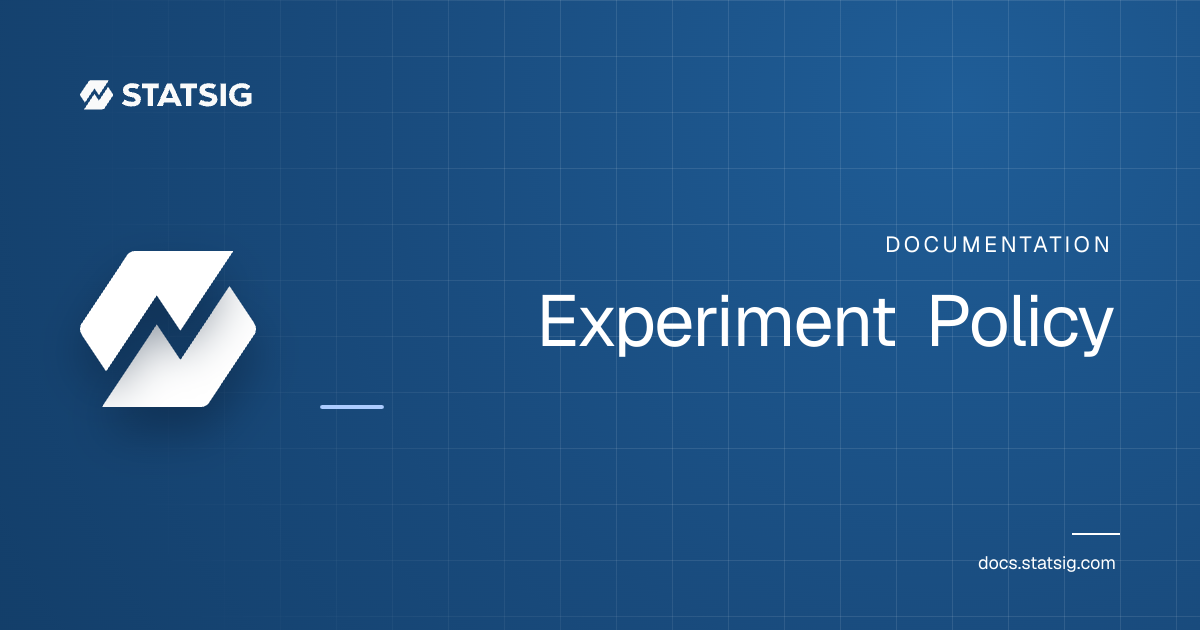 Experiment Policy | Statsig Docs