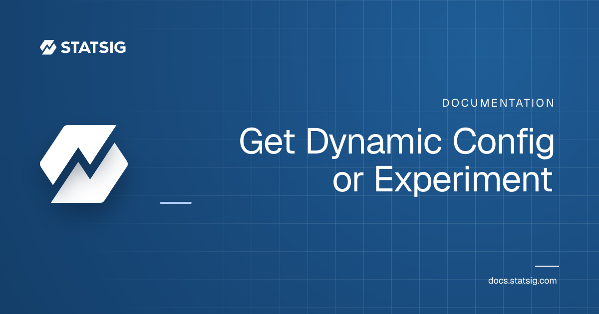 Get Dynamic Config or Experiment | Statsig Docs