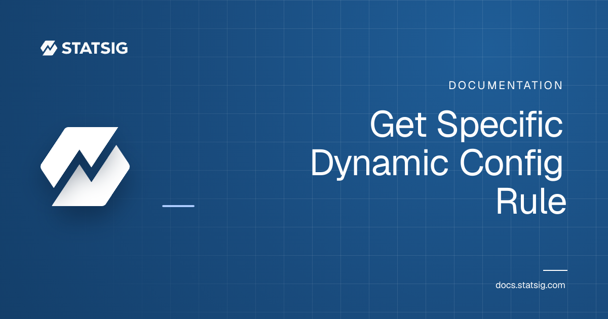 Get Specific Dynamic Config Rule | Statsig Docs