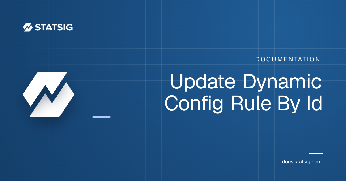Update Dynamic Config Rule By Id | Statsig Docs