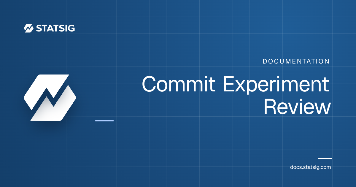 Commit Experiment Review | Statsig Docs
