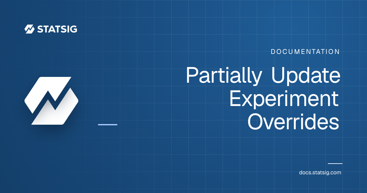 Partially Update Experiment Overrides | Statsig Docs