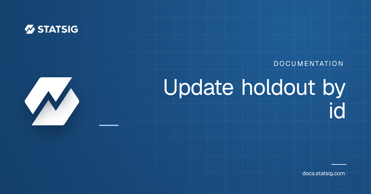 Update holdout by id | Statsig Docs