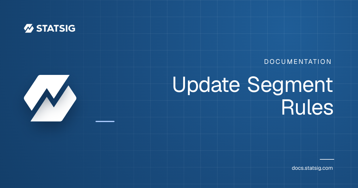 Update Segment Rules | Statsig Docs