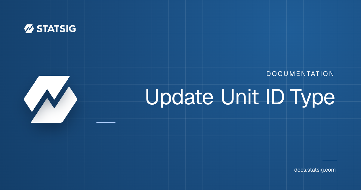 Update Unit ID Type | Statsig Docs