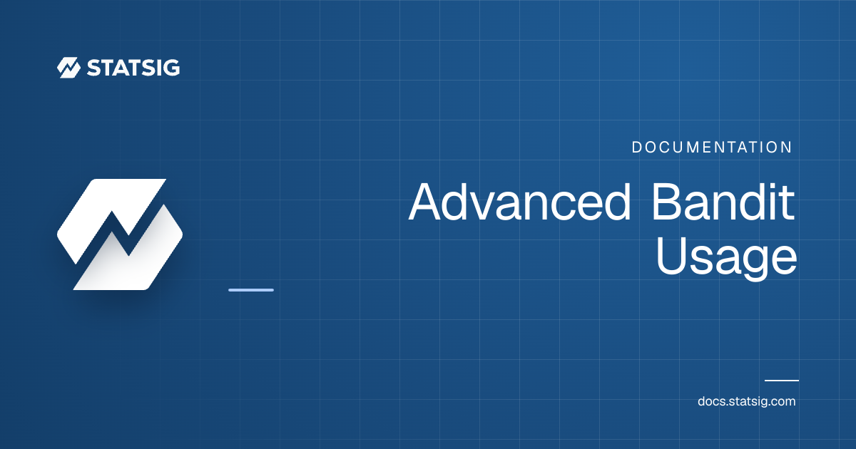 Advanced Bandit Usage | Statsig Docs