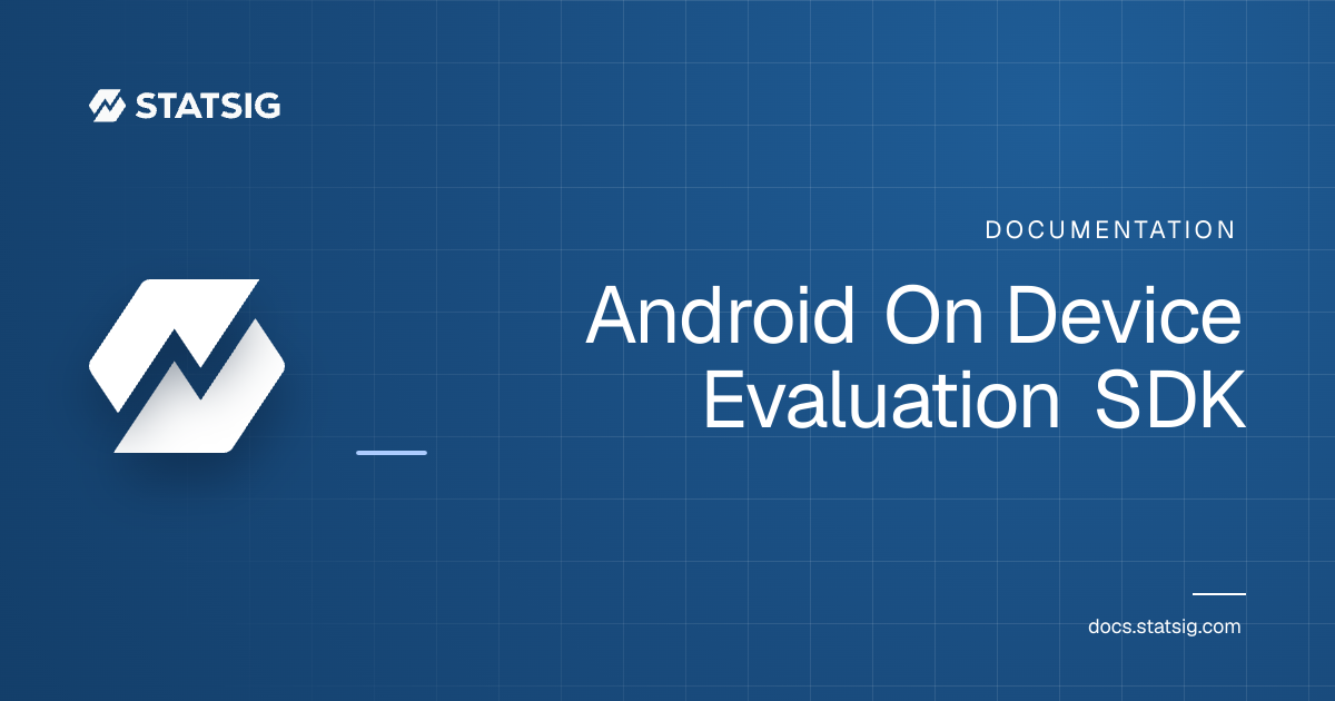 Android On Device Evaluation SDK | Statsig Docs