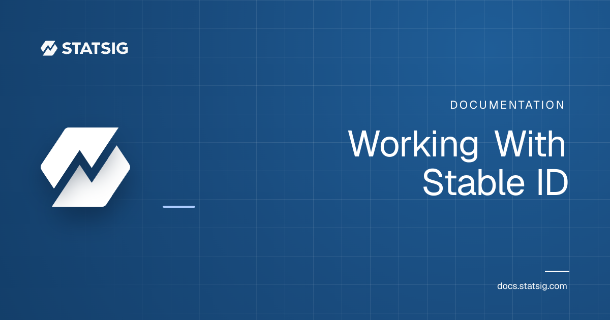 Working With Stable ID | Statsig Docs