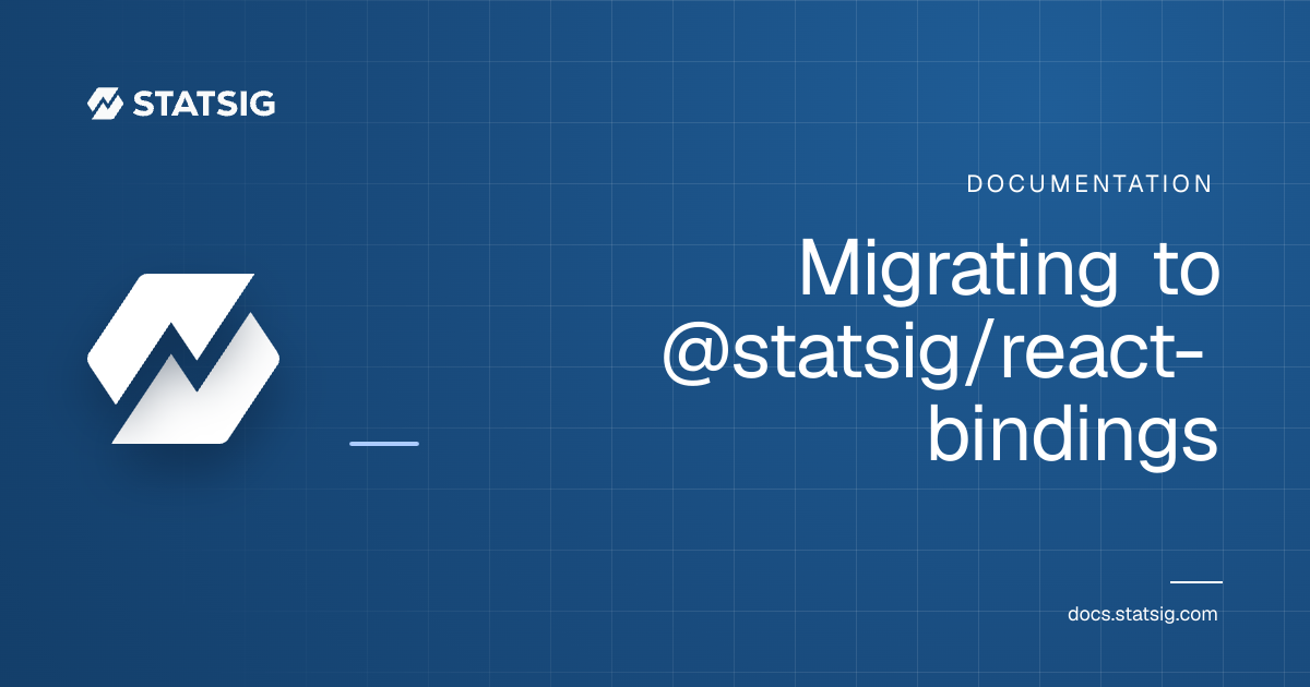 Migrating to @statsig/react-bindings | Statsig Docs