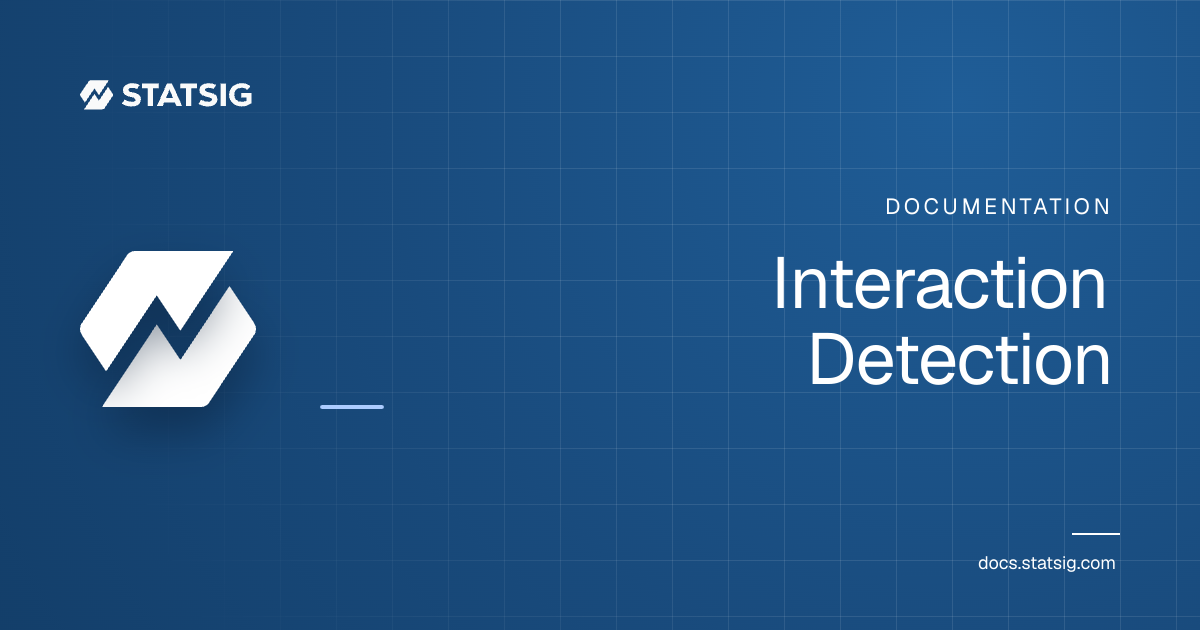Interaction Detection | Statsig Docs