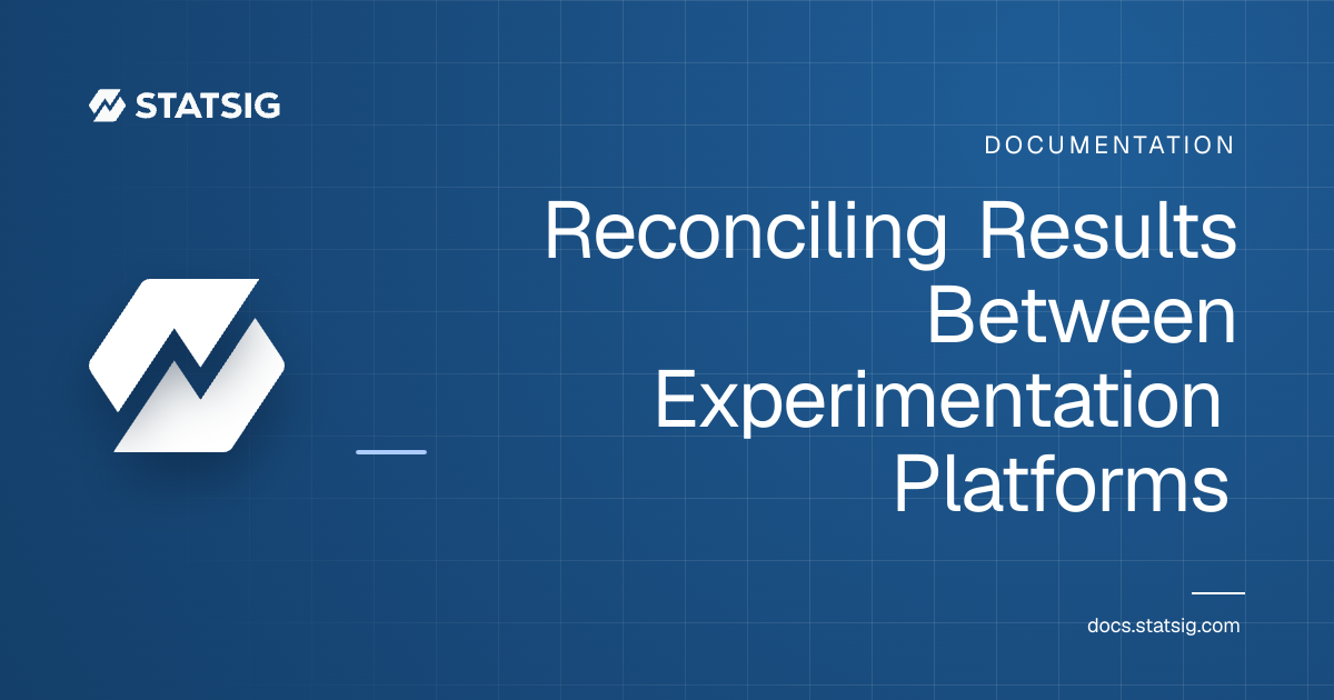 Reconciling Results Between Experimentation Platforms | Statsig Docs