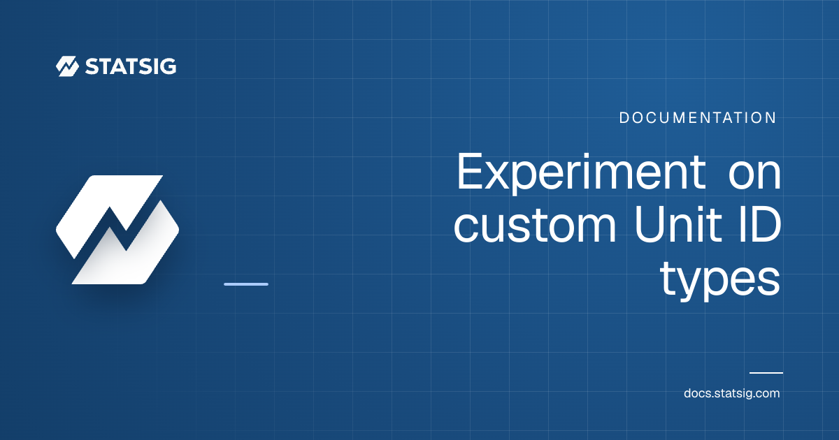 Experiment on custom Unit ID types | Statsig Docs