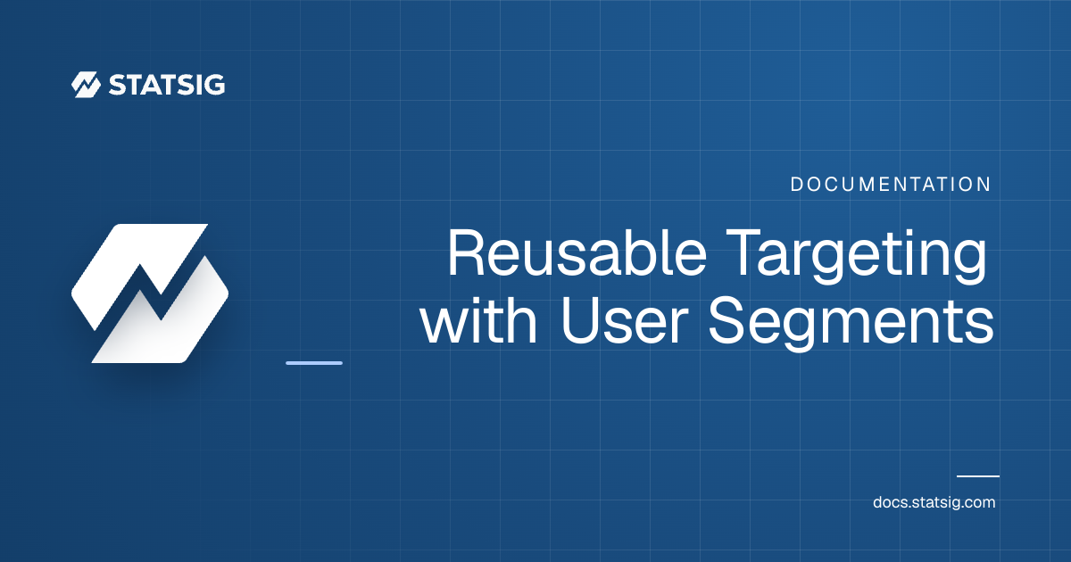 Reusable Targeting with User Segments | Statsig Docs