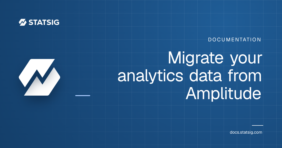 Migrate your analytics data from Amplitude | Statsig Docs