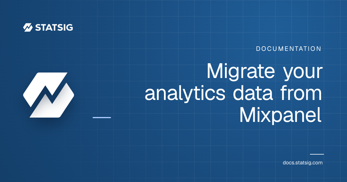 Migrate your analytics data from Mixpanel | Statsig Docs