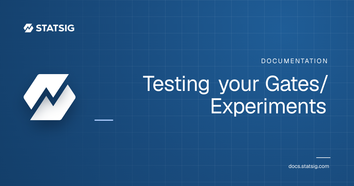 Testing your Gates/Experiments | Statsig Docs