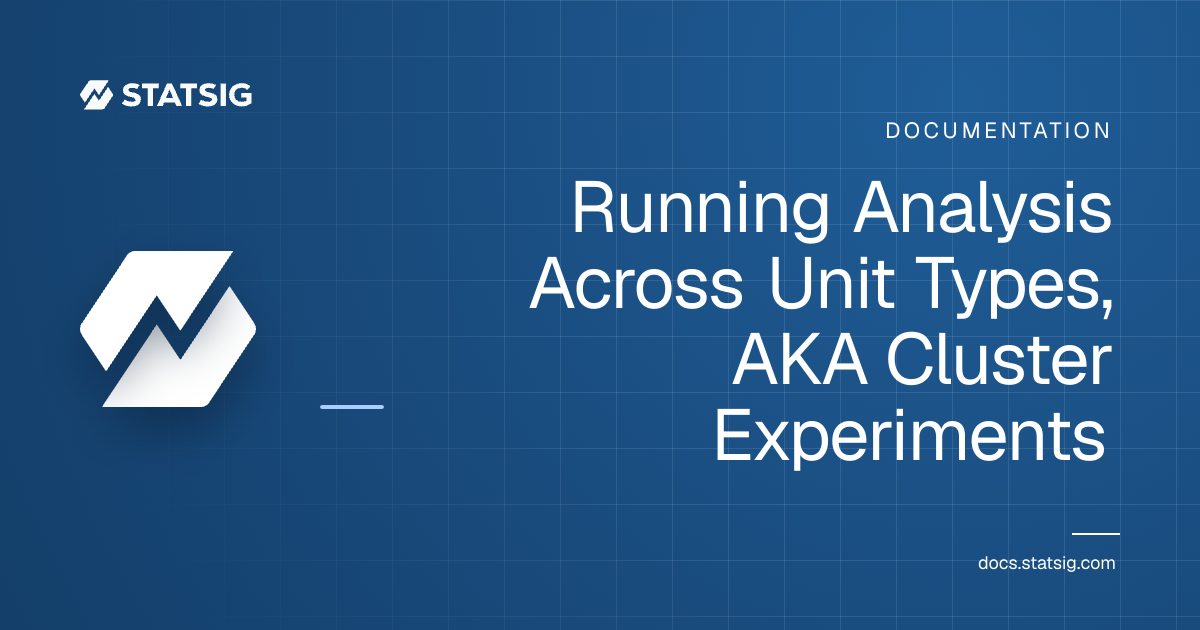 Running Analysis Across Unit Types, AKA Cluster Experiments | Statsig Docs