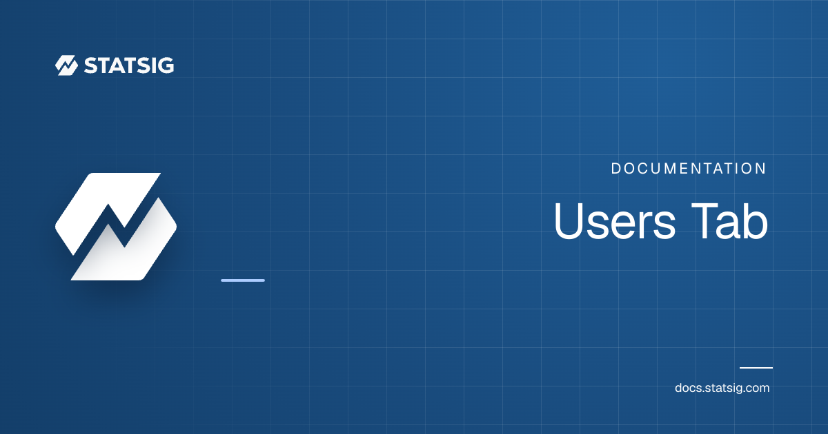 Users Tab | Statsig Docs