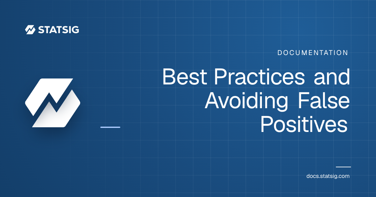 Best Practices and Avoiding False Positives | Statsig Docs