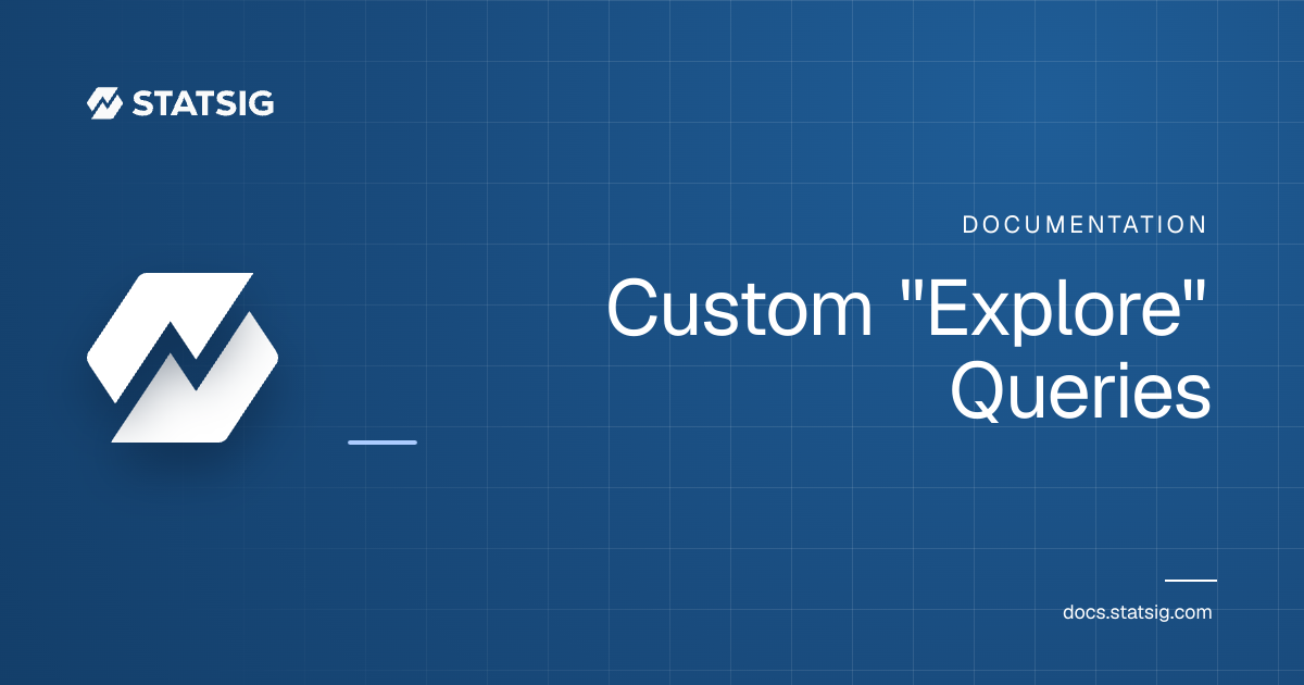 Custom "Explore" Queries | Statsig Docs