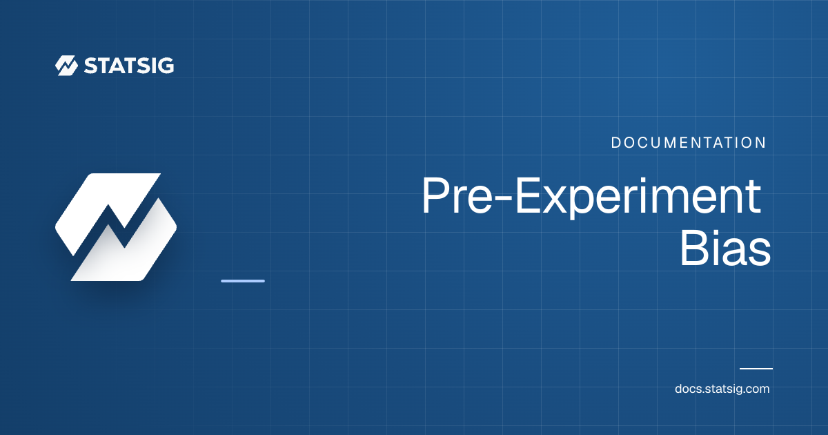 Pre-Experiment Bias | Statsig Docs