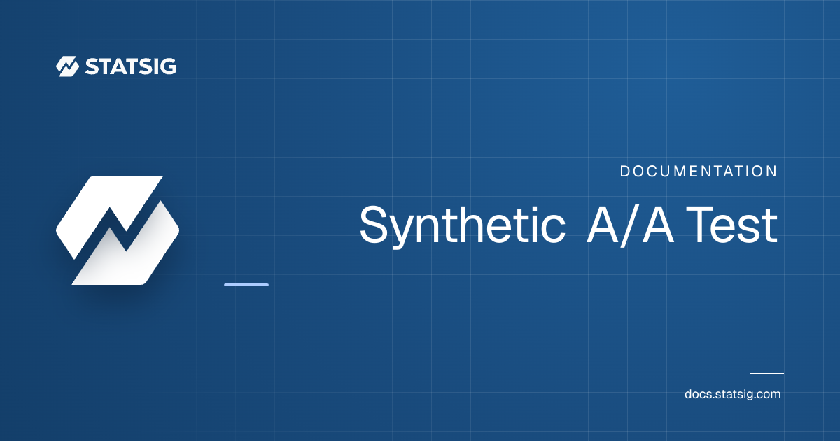 Synthetic A/A Test | Statsig Docs
