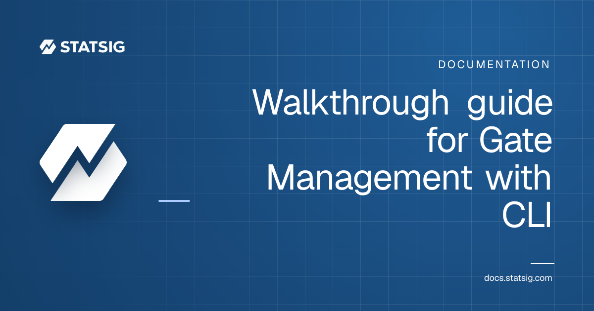 Walkthrough guide for Gate Management with CLI | Statsig Docs